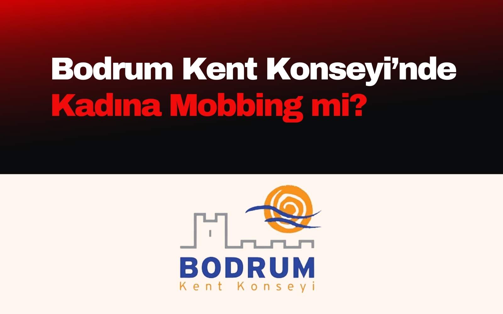 Bodrum Kent Konseyi’nde Kadına Mobbing mi?