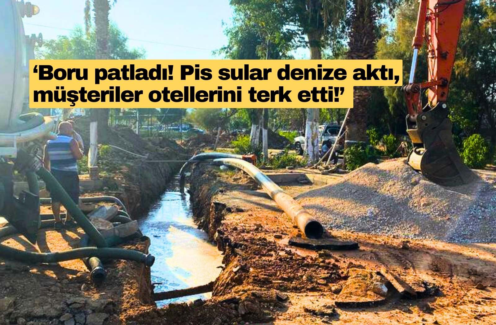 Gümbet’te kanalizasyon borusu patladı: ‘Pis sular denize aktı, müşteriler otellerini terk etti!’