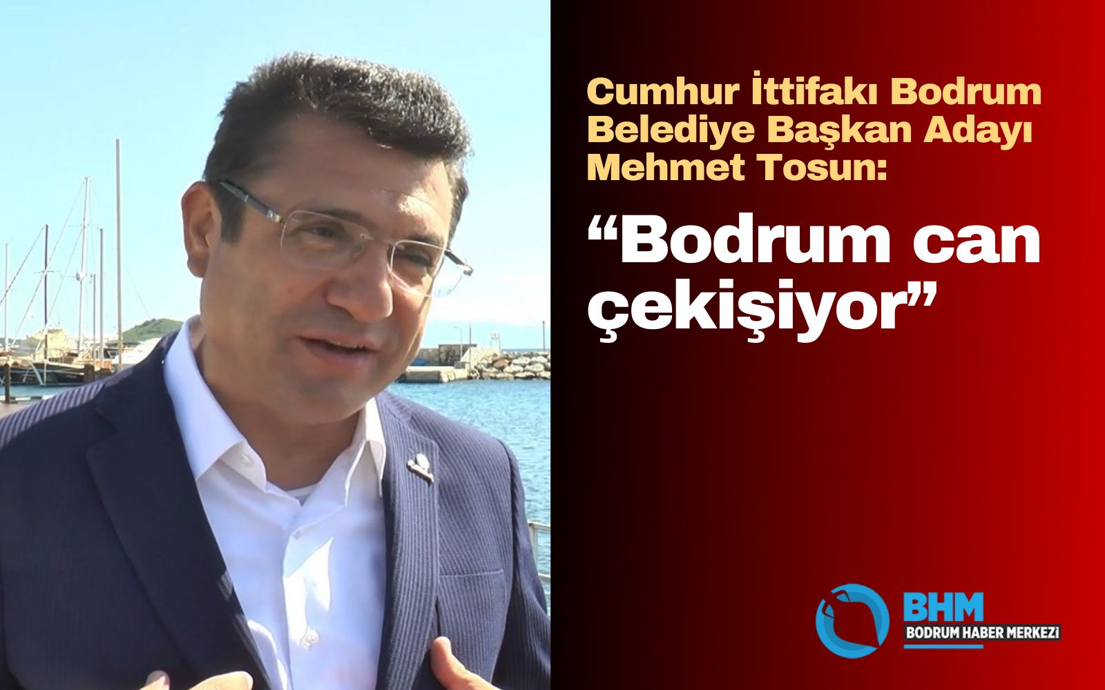 Cumhur İttifakı Bodrum Belediye Başkan Adayı Tosun: 