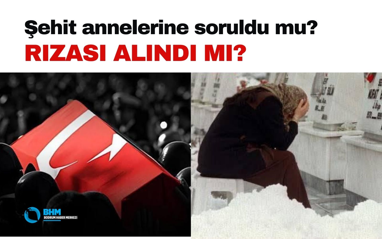 Şehit annelerine soruldu mu? Rızası alındı mı?