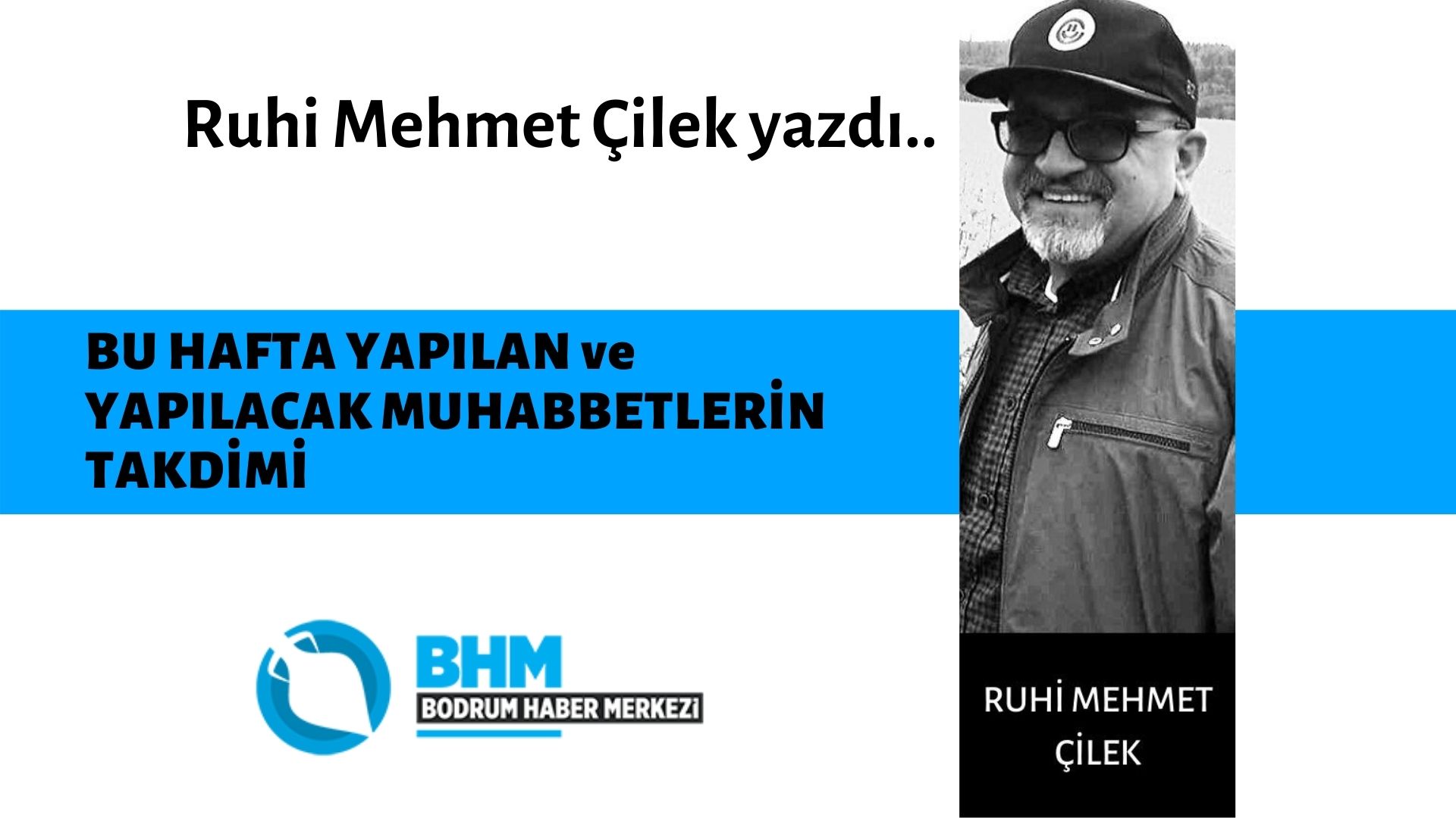 BU HAFTA YAPILAN ve YAPILACAK MUHABBETLERİN TAKDİMİ