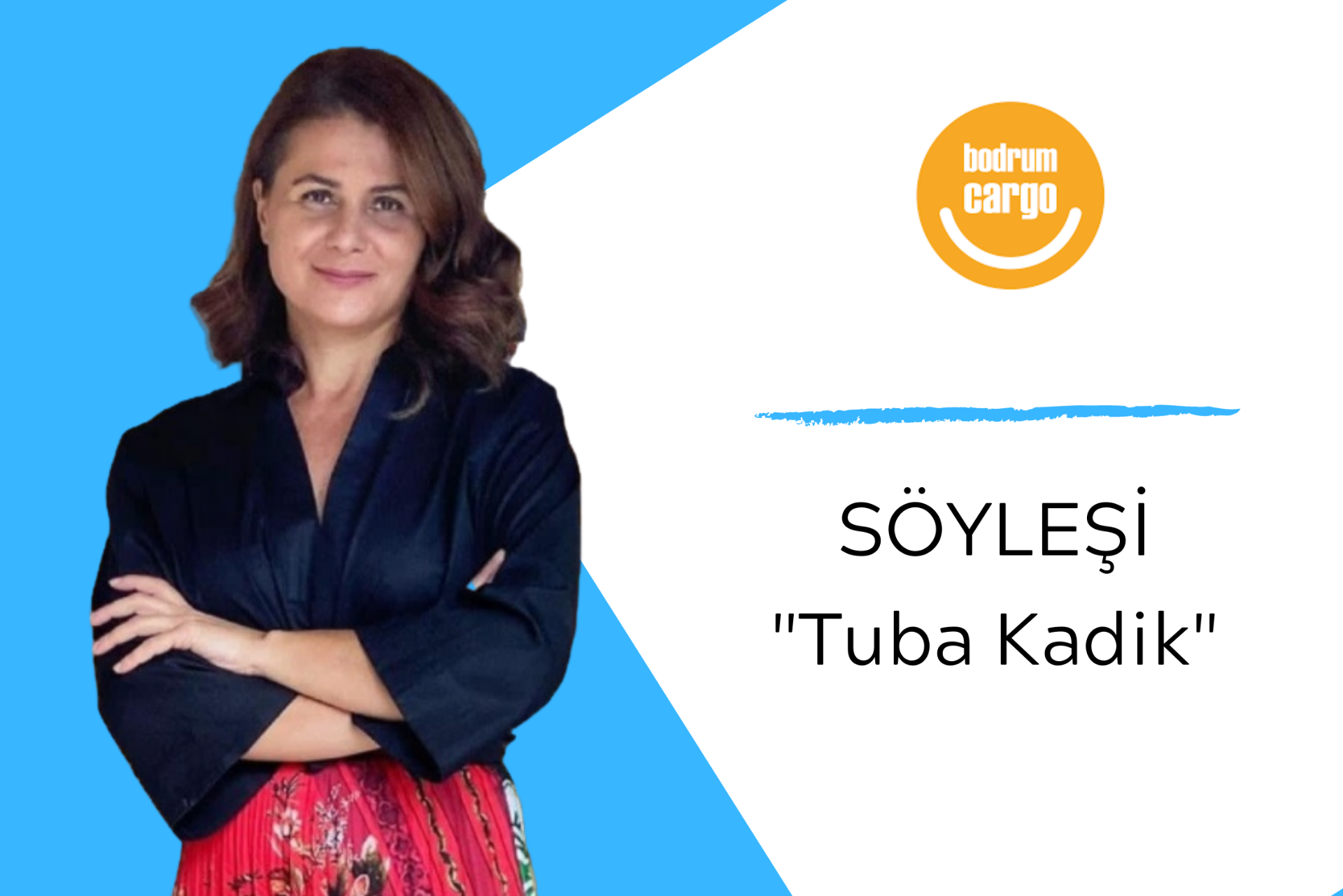 BODRUM KARGO KURUCUSU TUBA KADİK İLE SÖYLEŞİ