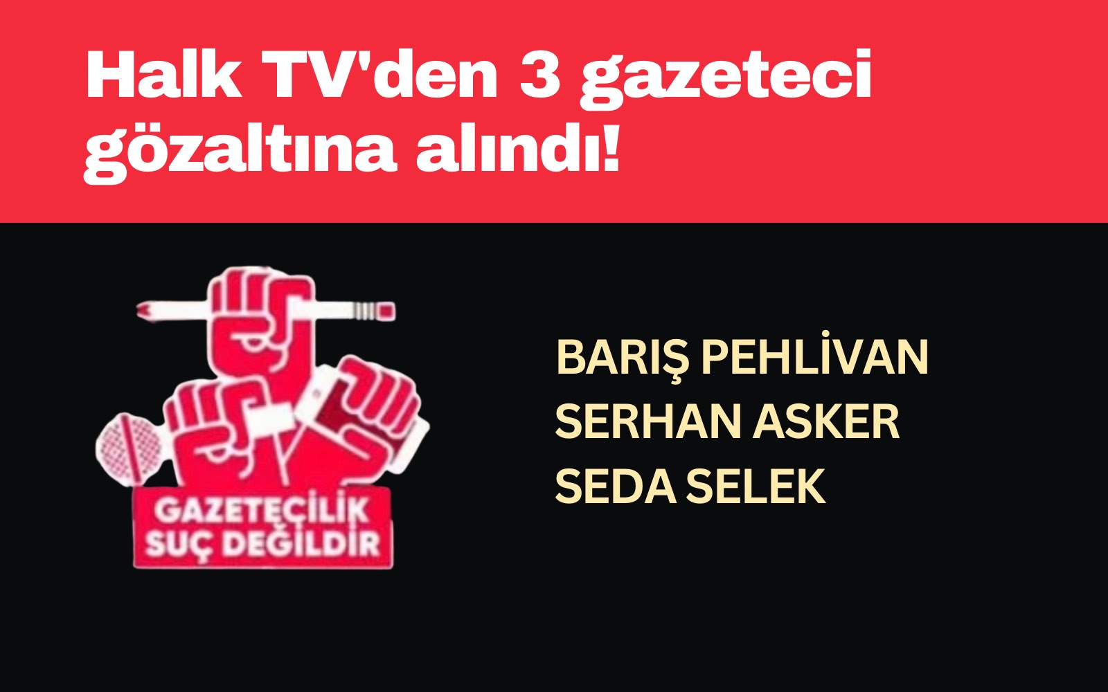 Halk TV'den 3 gazeteci gözaltına alındı!