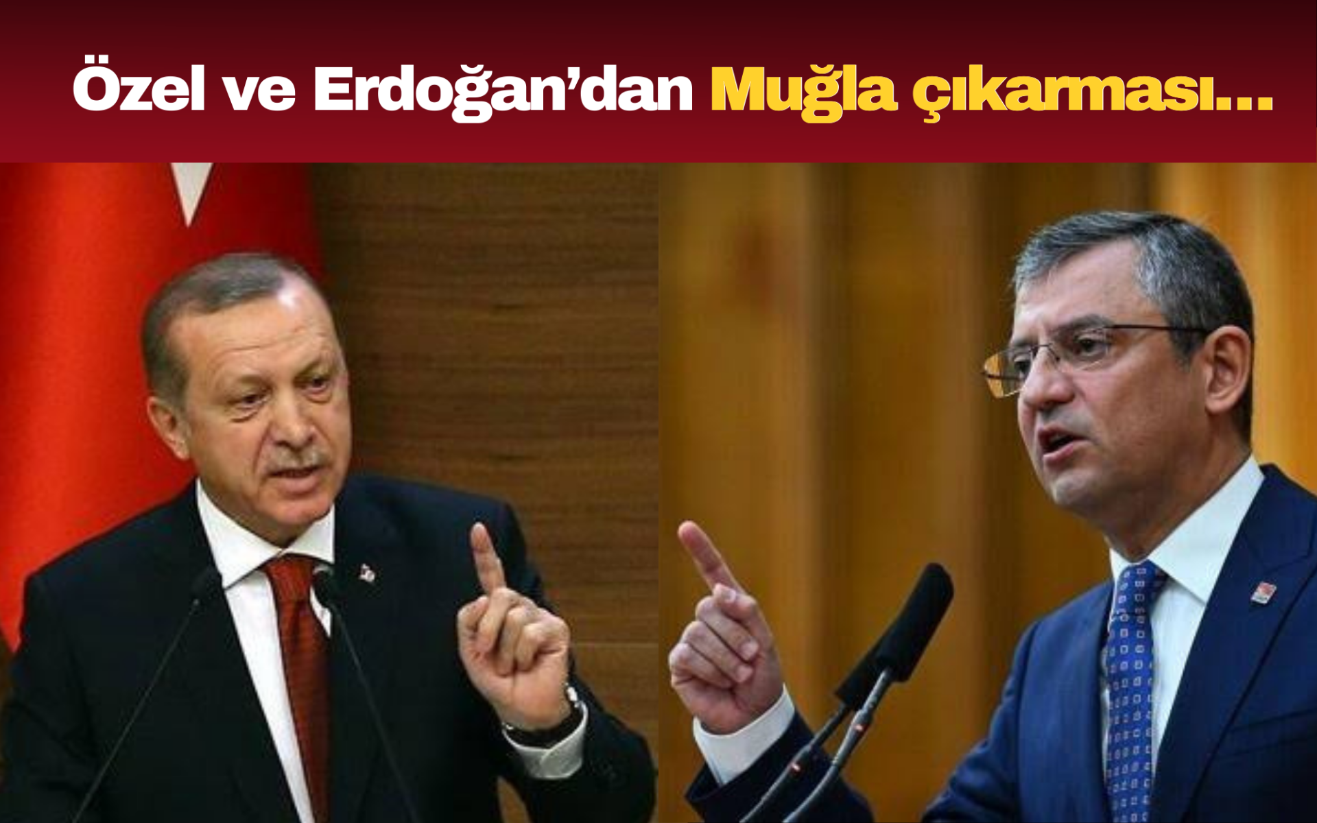 Özgür Özel bugün, Recep Tayyip Erdoğan ise Pazar günü Muğla’da olacak